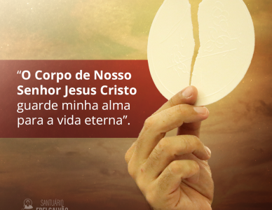  “O Corpo de Nosso Senhor Jesus Cristo guarde minha alma para a vida eterna”