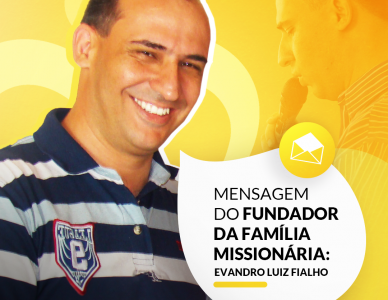 Mensagem do Fundador da Família Missionária: Evandro Luiz Fialho